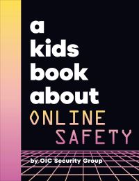 Book Cover for A Kids Book About Online Safety by OIC Security Group
