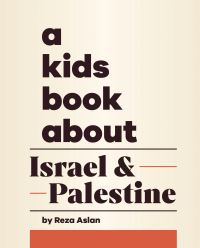 Book Cover for A Kids Book About Israel & Palestine by Reza Aslan