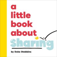 Book Cover for A Little Book About Sharing by Duke Stebbins