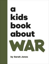 Book Cover for A Kids Book About War by Sarah Jones