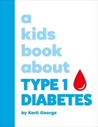 Book Cover for A Kids Book About Type 1 Diabetes by Karli George