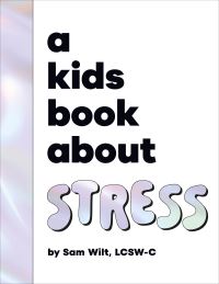 Book Cover for A Kids Book About Stress by Sam Wilt