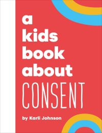 Book Cover for A Kids Book About Consent by Karli Johnson