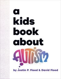 Book Cover for A Kids Book About Autism by Justin P Flood, David Flood