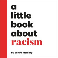 Book Cover for A Little Book About Racism by Jelani Memory