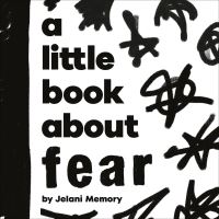 Book Cover for A Little Book About Fear by Jelani Memory