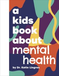 Book Cover for A Kids Book About Mental Health by Katie Lingras