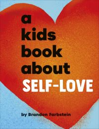 Book Cover for A Kids Book About Self-Love by Brandon Farbstein