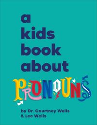 Book Cover for A Kids Book About Pronouns by Courtney Wells, Lee Wells