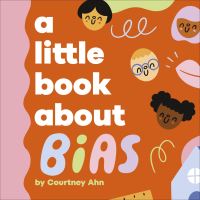 Book Cover for A Little Book About Bias by Courtney Ahn