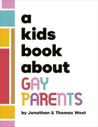 Book Cover for A Kids Book About Gay Parents by Jonathan West, Thomas West
