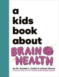 Book Cover for A Kids Book About Brain Health by Krystal Culler, LeAnne Stuver