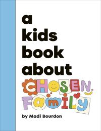 Book Cover for A Kids Book About Chosen Family by Madi Bourdon