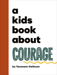 Book Cover for A Kids Book About Courage by Tasneem Halloum