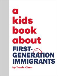 Book Cover for A Kids Book About First Generation Immigrants by Travis Mien Hsing Chen