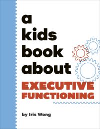 Book Cover for A Kids Book About Executive Functioning by Iris Wong