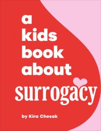 Book Cover for A Kids Book About Surrogacy by Kira Chesak