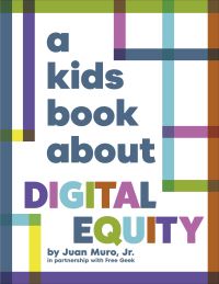Book Cover for A Kids Book About Digital Equity by Juan Muro
