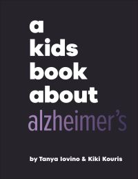 Book Cover for A Kids Book About Alzheimer's by Tanya Iovino, Kiki Kouris