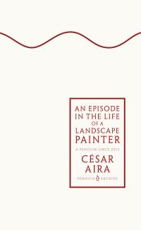 Book Cover for An Episode in the Life of a Landscape Painter by César Aira