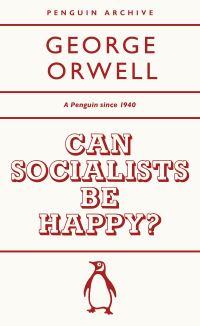 Book Cover for Can Socialists Be Happy? by George Orwell