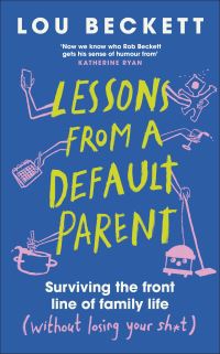 Book Cover for Lessons from a Default Parent by Lou Beckett