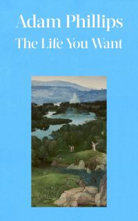 Book Cover for The Life You Want by Adam Phillips