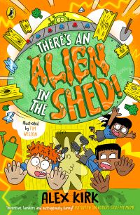 Book Cover for There's an Alien in the Shed! by Alex Kirk