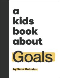 Book Cover for A Kids Book About Goals by Sean Oulashin