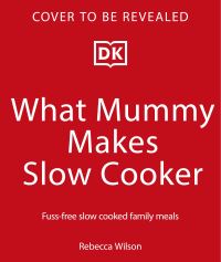 Book Cover for What Mummy Makes Slow Cooker by Rebecca Wilson