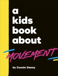 Book Cover for A Kids Book About Movement by Danny Batimana