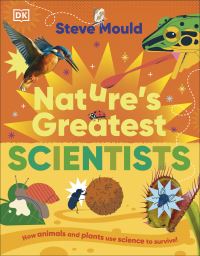 Book Cover for Nature's Greatest Scientists by Steve Mould