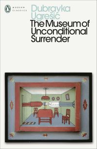 Book Cover for The Museum of Unconditional Surrender by Dubravka UgresiÔc