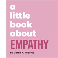 Book Cover for A Little Book About Empathy by Daron K Roberts