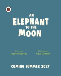 Book Cover for An Elephant to the Moon by Josette Reeves