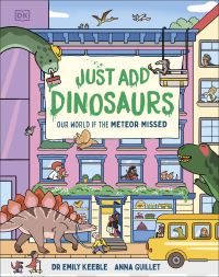 Book Cover for Just Add Dinosaurs by Emily Keeble