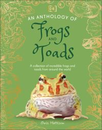 Book Cover for An Anthology of Frogs and Toads by Chris Mattison