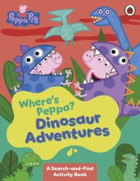 Book Cover for Peppa Pig: Where's Peppa? Dinosaur Adventures by Peppa Pig