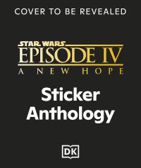 Book Cover for Star Wars Episode IV A New Hope Sticker Anthology by DK