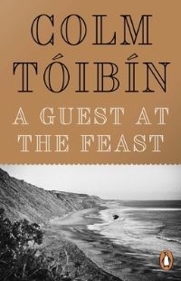 Book Cover for A Guest at the Feast by Colm Tóibín