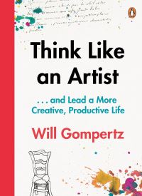 Book Cover for Think Like an Artist...and Lead a More Creative, Productive Life by Will Gompertz