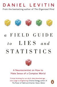 Book Cover for A Field Guide to Lies and Statistics by Daniel J Levitin