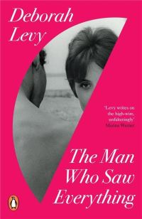 Book Cover for The Man Who Saw Everything by Deborah Levy
