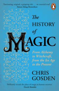 Book Cover for The History of Magic by Chris Gosden