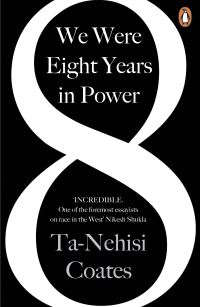 Book Cover for We Were Eight Years in Power by TaNehisi Coates