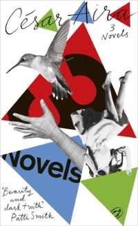 Book Cover for Three Novels by César Aira, César Aira