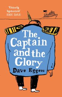 Book Cover for The Captain and the Glory by Dave Eggers