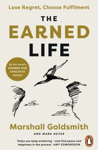 Book Cover for The Earned Life by Marshall Goldsmith, Mark Reiter