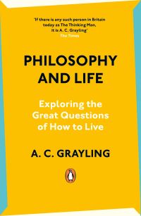 Book Cover for Philosophy and Life by A C Grayling