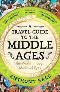 Book Cover for A Travel Guide to the Middle Ages by Anthony Bale